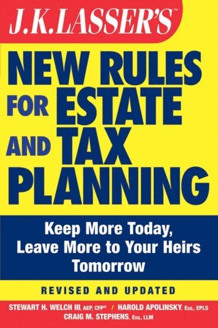 Craig M. Stephens, Harold I. Apolinsky, III Stewart H. Welch - J.K. Lasser's New Rules for Estate and Tax Planning, E-bok