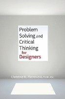 Christine M. Piotrowski - Problem Solving and Critical Thinking for Designers, Häftad