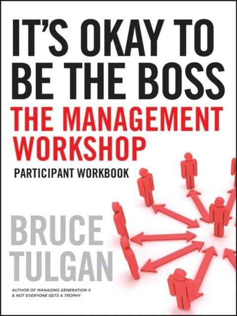 Bruce Tulgan - It's Okay to Be the Boss, E-bok