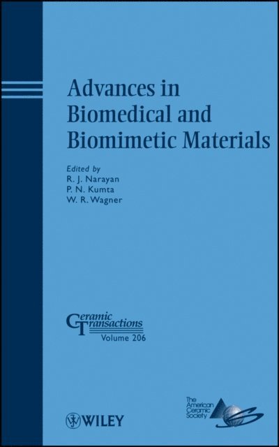 W. R. Wagner, P. N. Kumta, Roger Narayan - Advances in Biomedical and Biomimetic Materials, E-bok