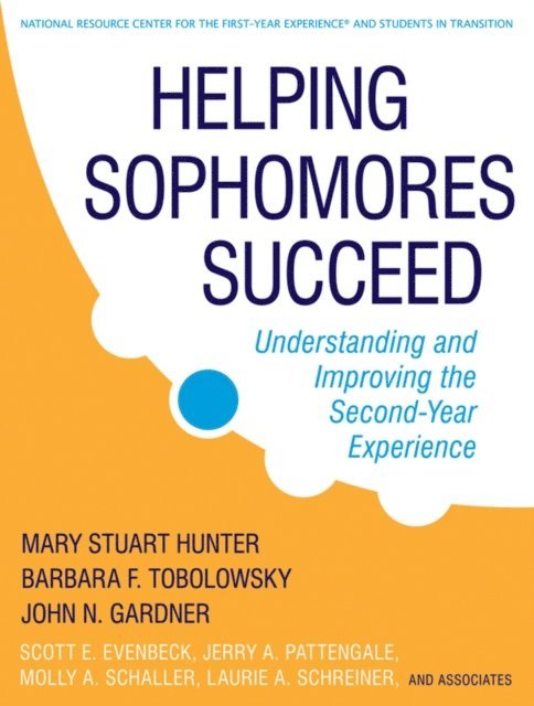 Laurie A. Schreiner, Molly Schaller, Jerry A. Pattengale, Scott E. Evenbeck, John N. Gardner, Barbara F. Tobolowsky, Mary Stuart Hunter - Helping Sophomores Succeed, E-bok