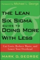 Mark O. George - Lean Six Sigma Guide to Doing More With Less, Inbunden