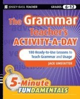 Grammar Teacher's Activity-a-Day: 180 Ready-to-Use Lessons to Teach Grammar and Usage by Jack Umstatter, Jack Umstatter