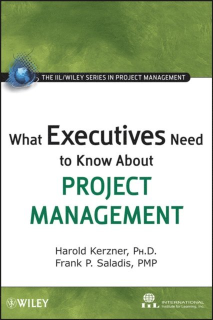 Frank P. Saladis, Harold Kerzner - What Executives Need to Know About Project Management, E-bok