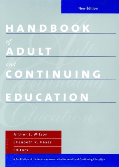 Elisabeth Hayes, Arthur L. Wilson - Handbook of Adult and Continuing Education, E-bok