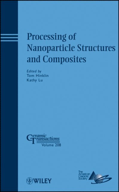 Kathy Lu, Tom Hinklin - Processing of Nanoparticle Structures and Composites, E-bok