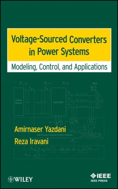 Reza Iravani, Amirnaser Yazdani - Voltage-Sourced Converters in Power Systems, E-bok