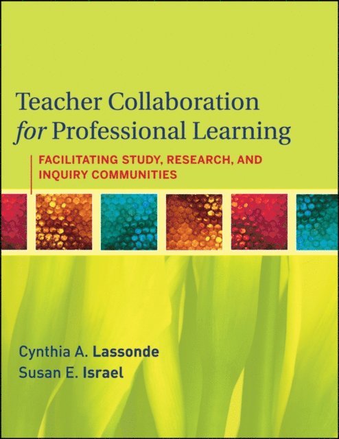 Susan E. Israel, Cynthia A. Lassonde - Teacher Collaboration for Professional Learning, E-bok