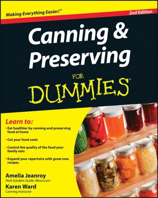 Karen Ward, Amelia Jeanroy - Canning and Preserving For Dummies, E-bok