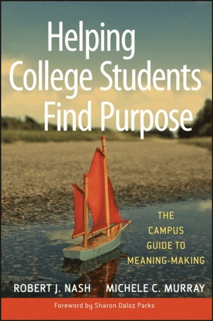 Michele C. Murray, Robert J. Nash - Helping College Students Find Purpose, E-bok