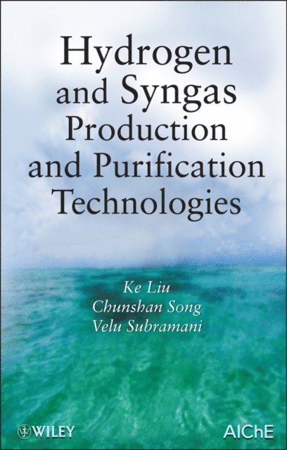 Velu Subramani, Chunshan Song, Ke Liu - Hydrogen and Syngas Production and Purification Technologies, E-bok