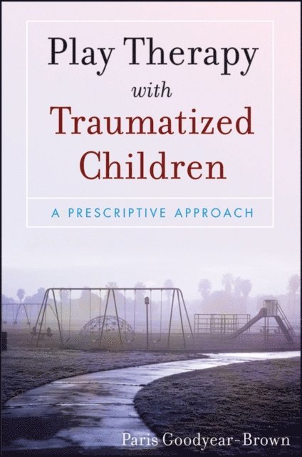 Paris Goodyear-Brown - Play Therapy with Traumatized Children, E-bok