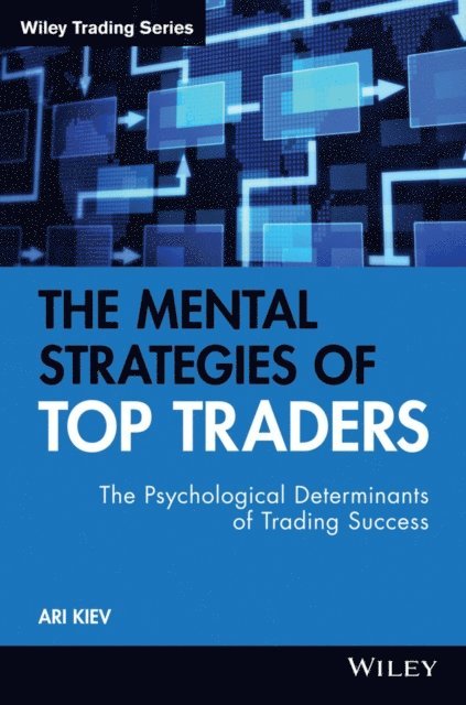Ari Kiev - Mental Strategies of Top Traders, E-bok