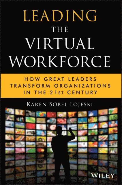 Karen Sobel Lojeski - Leading the Virtual Workforce, E-bok