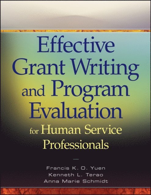 Anna Marie Schmidt, Kenneth L. Terao, Francis K. O. Yuen - Effective Grant Writing and Program Evaluation for Human Service Professionals, E-bok