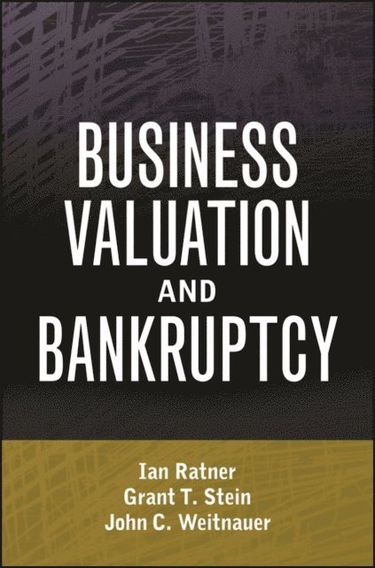 John C. Weitnauer, Grant T. Stein, Ian Ratner - Business Valuation and Bankruptcy, E-bok