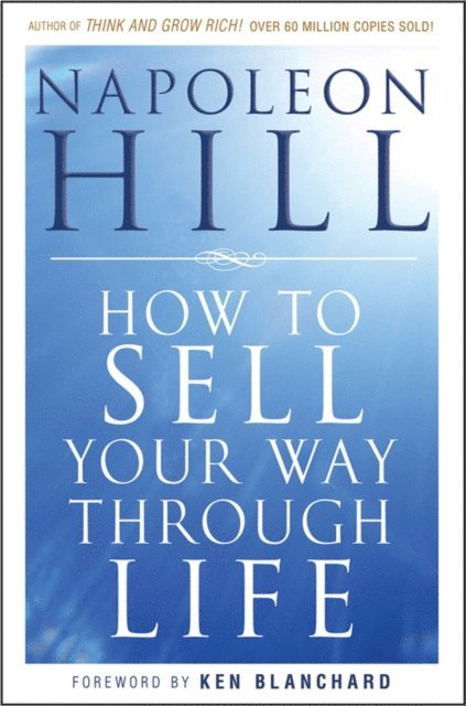 Napoleon Hill - How To Sell Your Way Through Life, E-bok