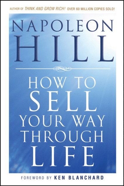 Napoleon Hill - How To Sell Your Way Through Life, E-bok