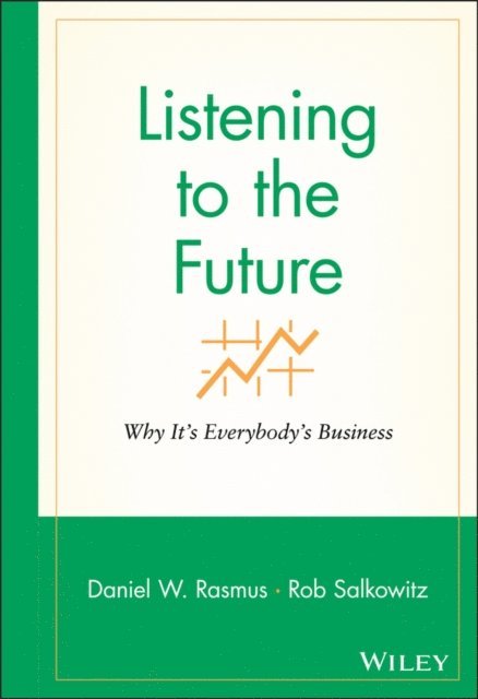 Rob Salkowitz, Daniel W. Rasmus - Listening to the Future, E-bok