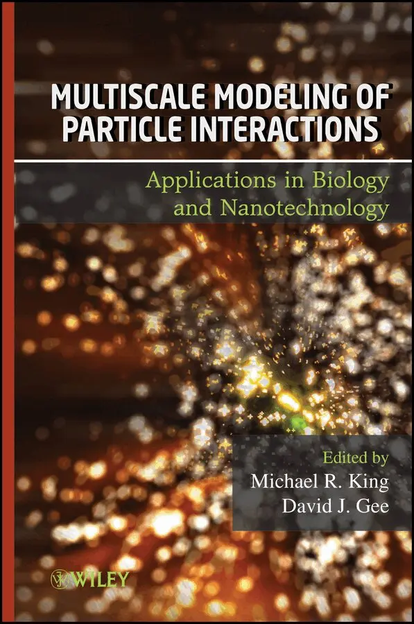 Michael King, David Gee - Multiscale Modeling of Particle Interactions – Applications in Biology and Nanotechnology. Tillgänglighet: Tillfälligt slut