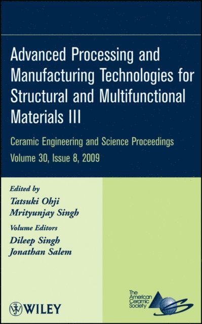 Mrityunjay Singh, Tatsuki Ohji - Advanced Processing and Manufacturing Technologies for Structural and Multifunctional Materials III, Volume 30, Issue 8, E-bok