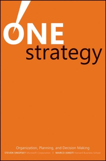 Marco Iansiti, Steven Sinofsky - One Strategy, E-bok