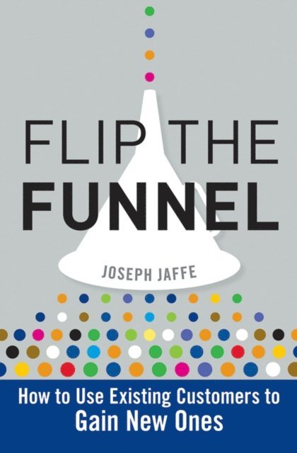 Joseph Jaffe - Flip the Funnel, E-bok