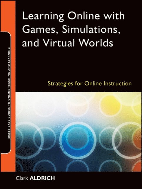 Clark Aldrich - Learning Online with Games, Simulations, and Virtual Worlds, E-bok