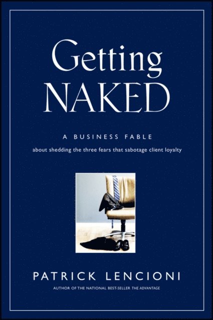 Patrick M. Lencioni - Getting Naked, E-bok