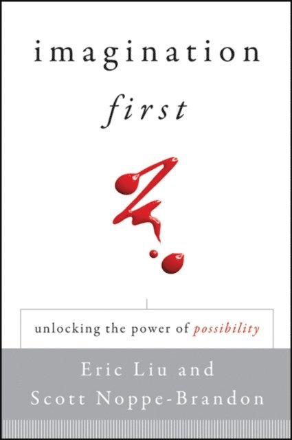 Scott Noppe-Brandon, Eric Liu - Imagination First, E-bok