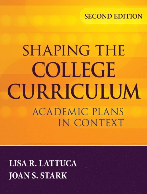 Joan S. Stark, Lisa R. Lattuca - Shaping the College Curriculum, E-bok