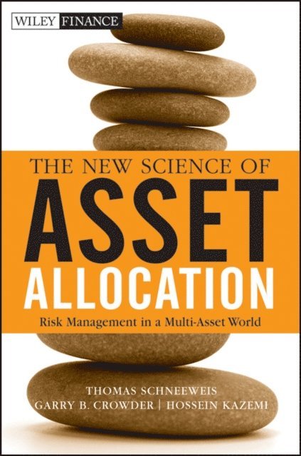 Hossein B. Kazemi, Garry B. Crowder, Thomas Schneeweis - New Science of Asset Allocation, E-bok