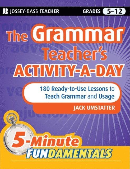 Jack Umstatter - Grammar Teacher's Activity-a-Day: 180 Ready-to-Use Lessons to Teach Grammar and Usage, E-bok