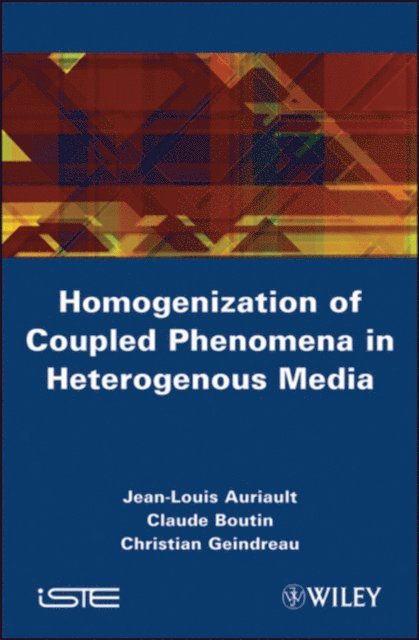 Christian Geindreau, Claude Boutin, Jean-Louis Auriault - Homogenization of Coupled Phenomena in Heterogenous Media, E-bok