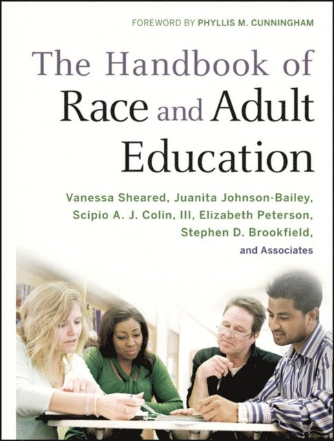 Stephen D. Brookfield, Elizabeth Peterson, III Scipio A. J. Colin, Juanita Johnson-Bailey, Vanessa Sheared - Handbook of Race and Adult Education, E-bok