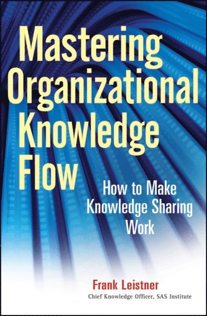 Frank Leistner - Mastering Organizational Knowledge Flow, E-bok