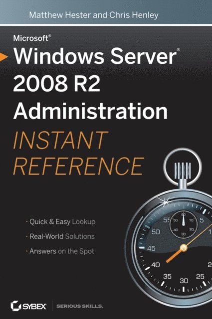 Chris Henley, Matthew Hester - Microsoft Windows Server 2008 R2 Administration Instant Reference, E-bok
