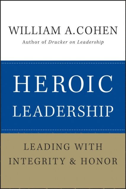 William A. Cohen - Heroic Leadership, E-bok