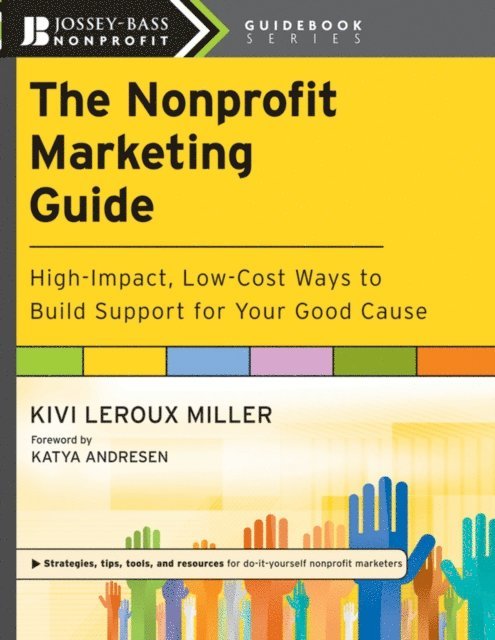 Kivi Leroux Miller - Nonprofit Marketing Guide, E-bok