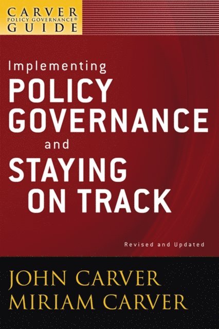 Miriam Carver, John Carver - Carver Policy Governance Guide, Implementing Policy Governance and Staying on Track, E-bok