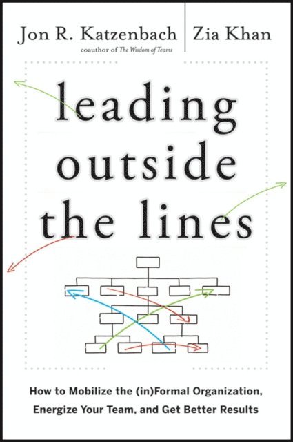 Zia Khan, Jon R. Katzenbach - Leading Outside the Lines, E-bok