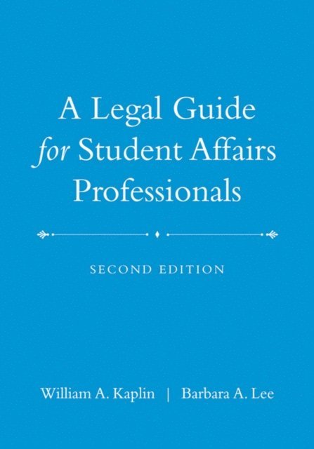 Barbara A. Lee, William A. Kaplin - Legal Guide for Student Affairs Professionals, E-bok