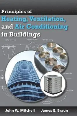 John W. Mitchell, James E. Braun - Principles of Heating, Ventilation, and Air Conditioning in Buildings, Inbunden. Tillgänglighet: Lägg i varukorg