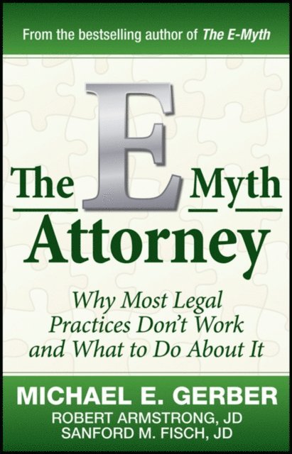 J.D. Sanford Fisch, J.D. Robert Armstrong, Michael E. Gerber - E-Myth Attorney, E-bok