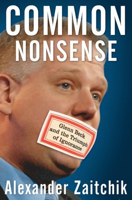 Alexander Zaitchik - Common Nonsense, E-bok