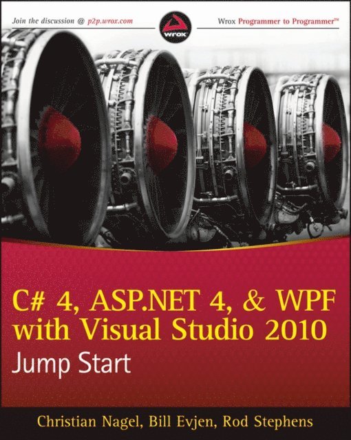Morgan Skinner, Karli Watson, Devin Rader, Jay Glynn, Scott Hanselman, Rod Stephens, Bill Evjen, Christian Nagel - C# 4, ASP.NET 4, and WPF, with Visual Studio 2010 Jump Start, E-bok