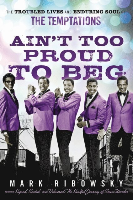 Mark Ribowsky - Ain't Too Proud to Beg, E-bok