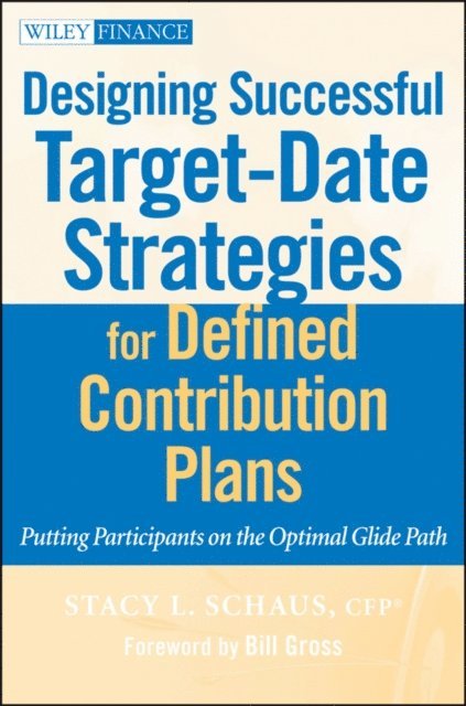 Stacy L. Schaus - Designing Successful Target-Date Strategies for Defined Contribution Plans, E-bok