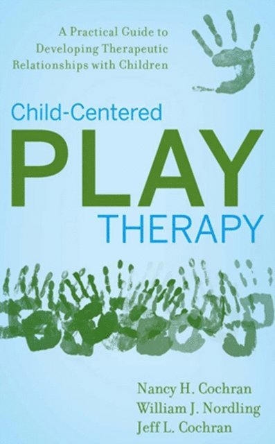 Jeff L. Cochran, William J. Nordling, Nancy H. Cochran - Child-Centered Play Therapy, E-bok. Tillgänglighet: Lägg i varukorg