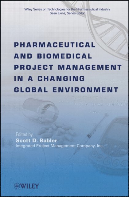 Scott D. Babler - Pharmaceutical and Biomedical Project Management in a Changing Global Environment, E-bok